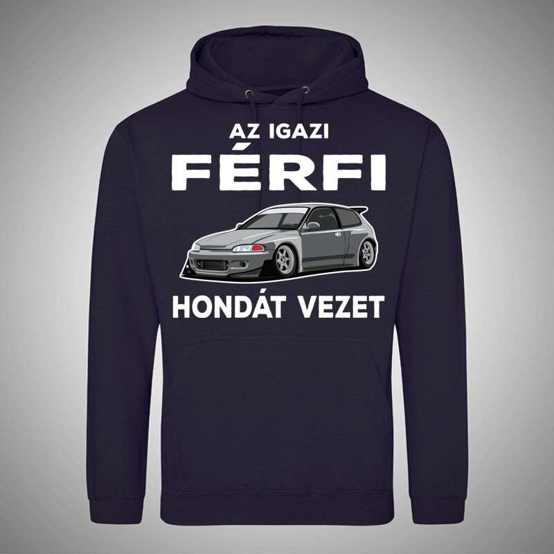 Férfi Kapucnis Pulcsi Az Igazi Férfi Hondát Vezet