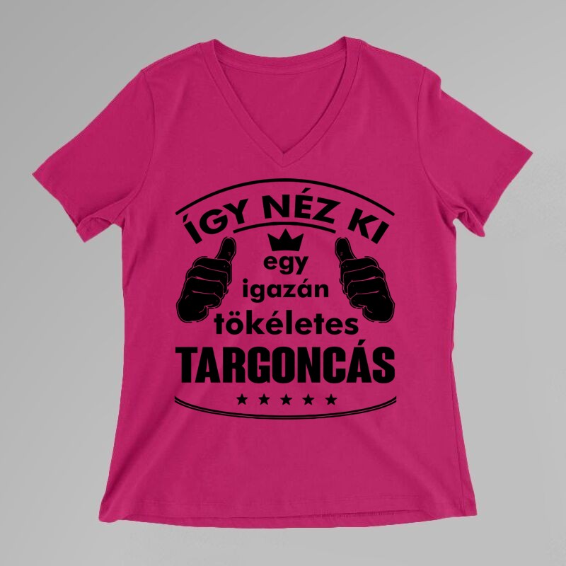 Női V-nyakú póló Így Néz Ki Egy Igazán Tökéletes TARGONCÁS