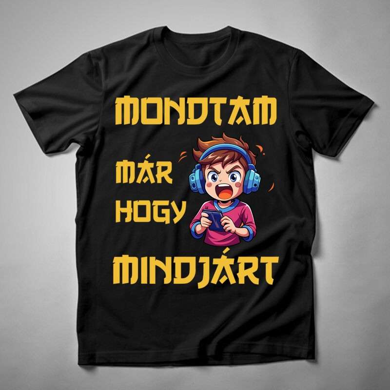 Gyerek póló Mondtam Már Hogy Mindjárt