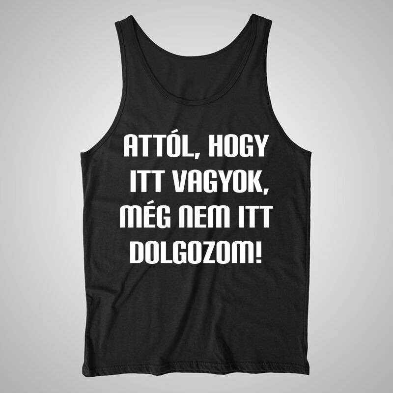 Női trikó Attól Hogy Itt Vagyok