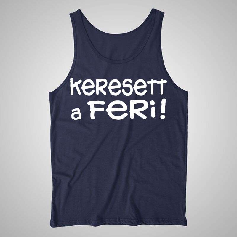 Női trikó Keresett A Feri !