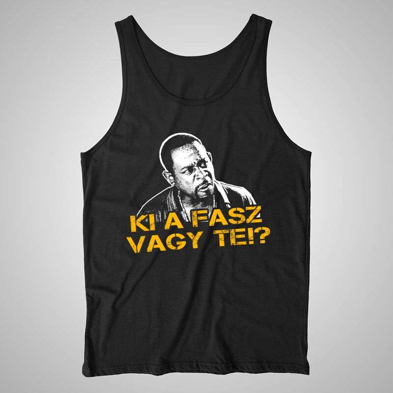Férfi trikó Ki A Fasz Vagy Te?