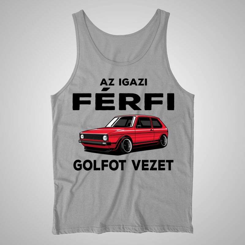 Férfi trikó Az Igazi Férfi Golfot Vezet