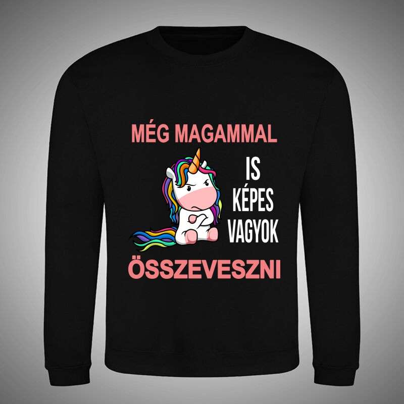 Kerek nyakú pulcsi Még Magammal Is Képes Vagyok Összeveszni Unikornis