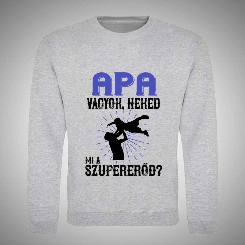 Kerek nyakú pulcsi Apa Vagyok Neked Mi A Szupererőd