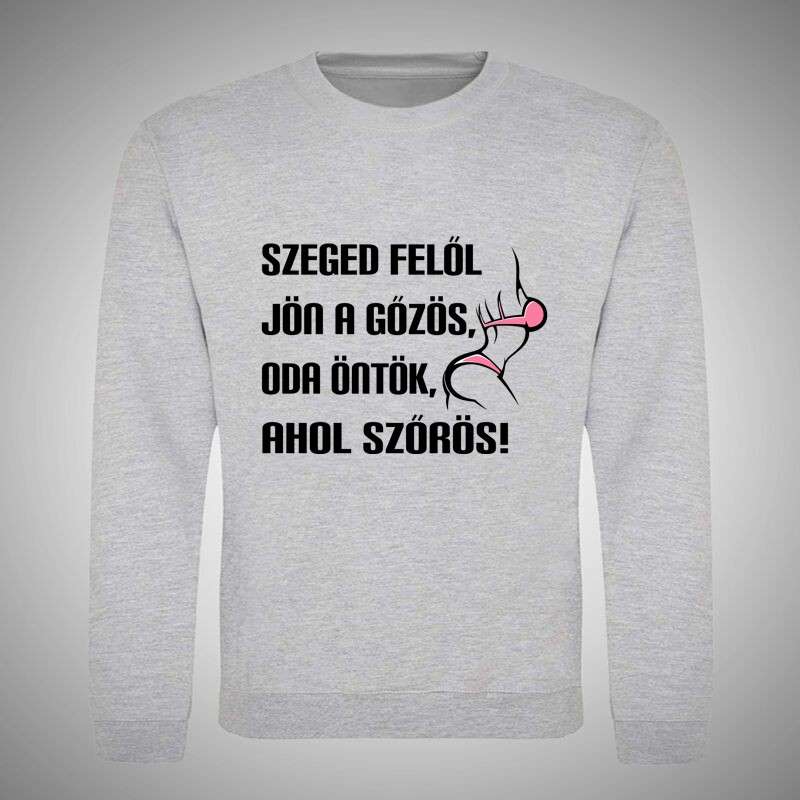 Kerek nyakú pulcsi Szeged Felől Jön A Gőzös