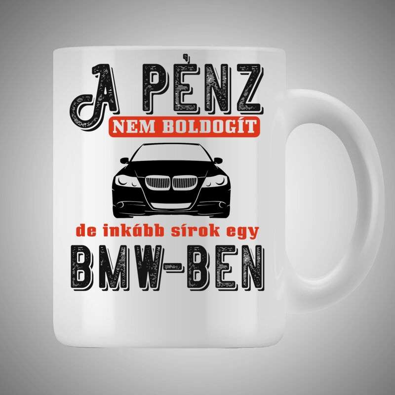 Bögre 3dl A Pénz Nem Boldogít BMW