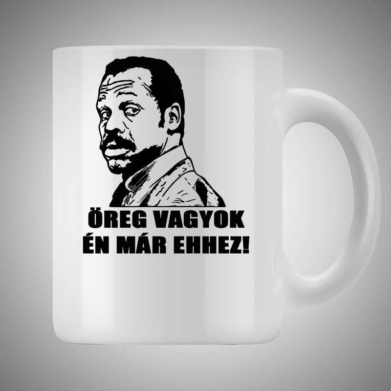Bögre 3dl Öreg Vagyok Én Már Ehhez