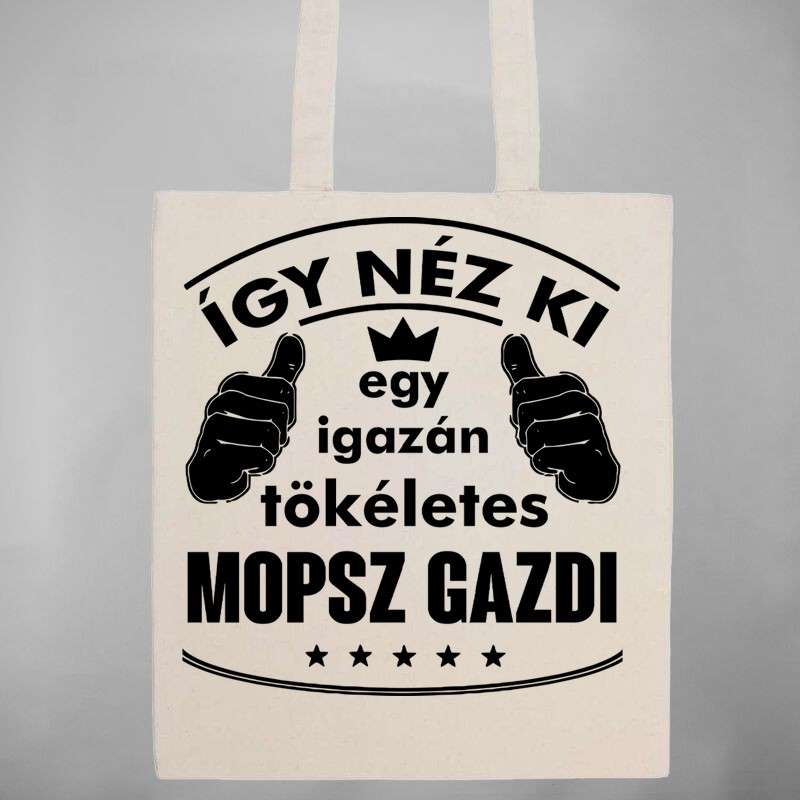 Pamut bevásárló táska Így Néz Ki Egy Tökéletes Mopsz Gazdi
