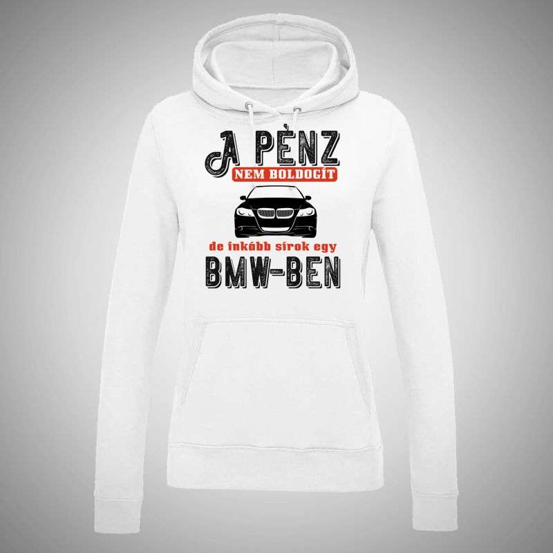 Női kapucnis pulóver A Pénz Nem Boldogít BMW