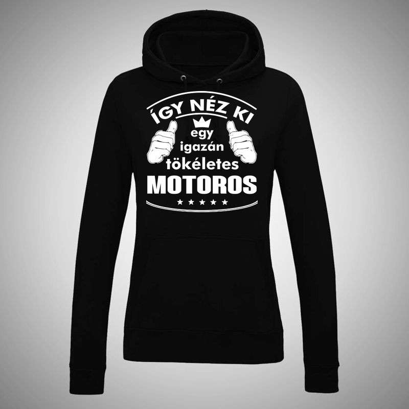 Női kapucnis pulóver Így Néz Ki Egy Igazán Tökéletes Motoros