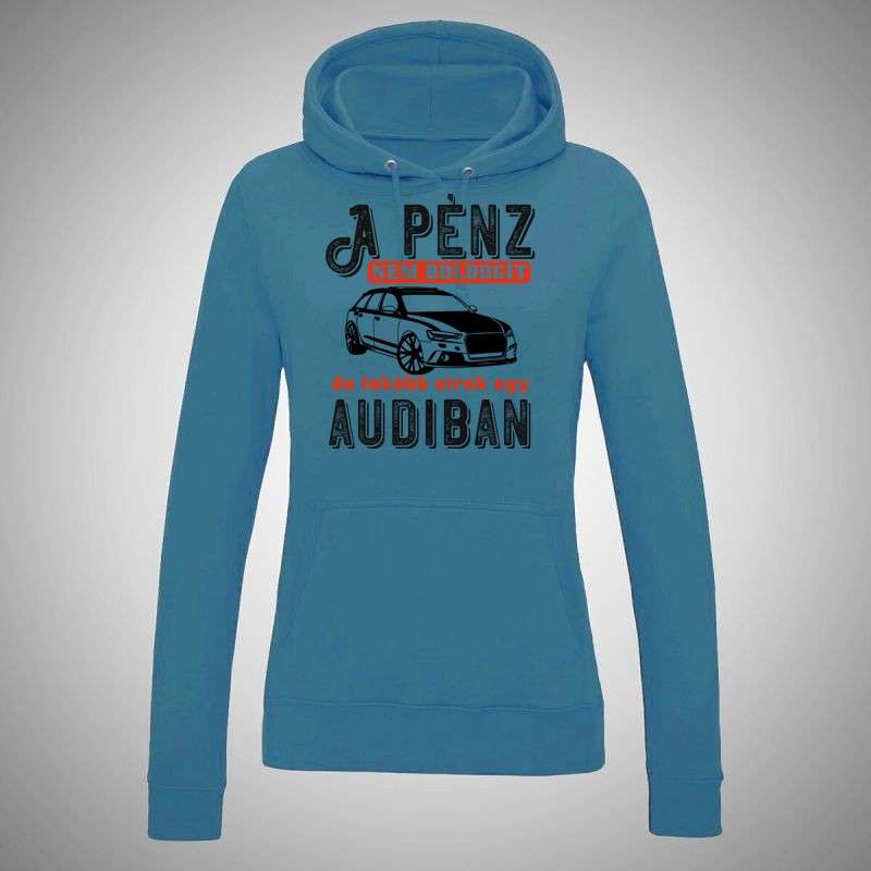 Női kapucnis pulóver A Pénz Nem Boldogít AUDI