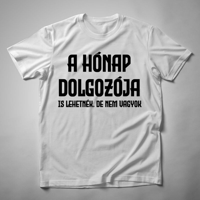 Férfi póló A Hónap Dolgozója Is Lehetnék
