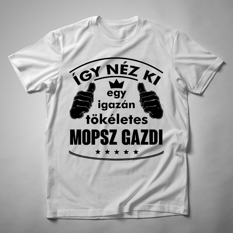 Férfi póló Így Néz Ki Egy Tökéletes Mopsz Gazdi