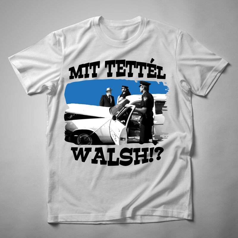 Férfi póló Mit Tettél Walsh