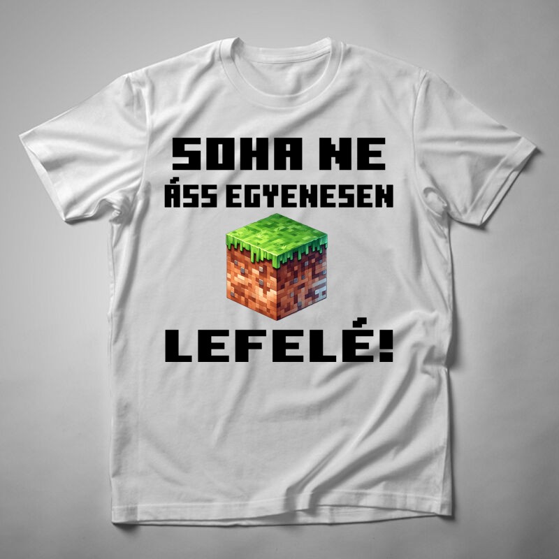 Férfi póló Soha Ne Áss Egyenesen Lefelé