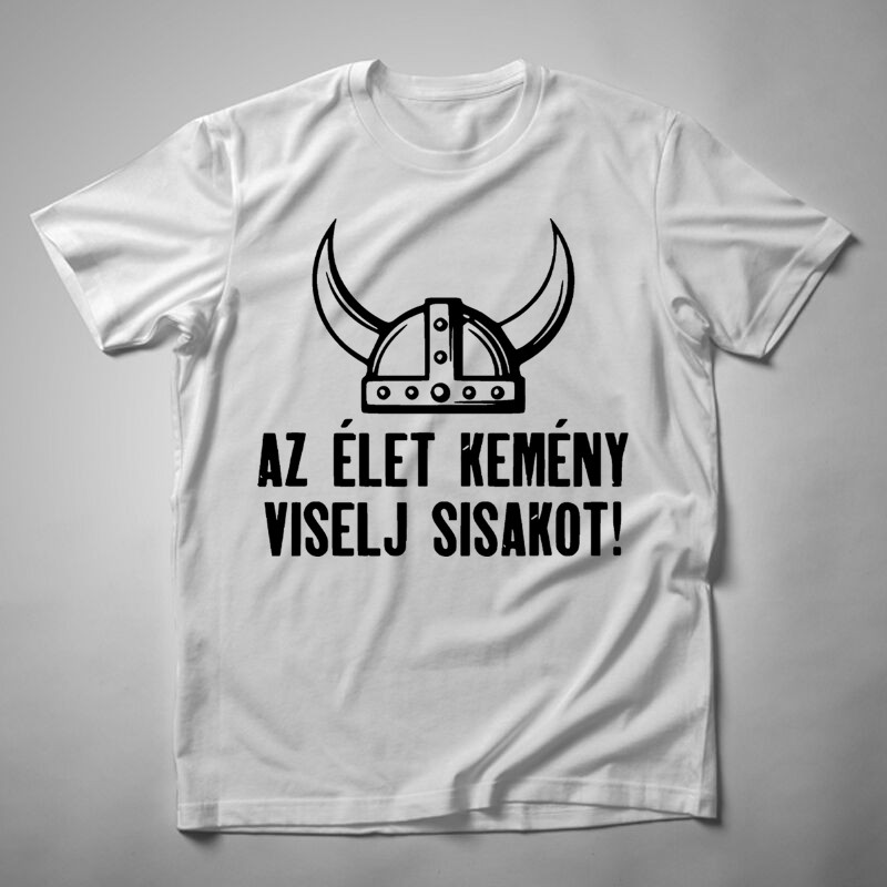 Férfi póló Az Élet Kemény Viselj Sisakot