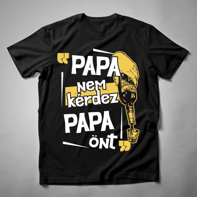 Férfi póló Papa Nem Kérdez Önt