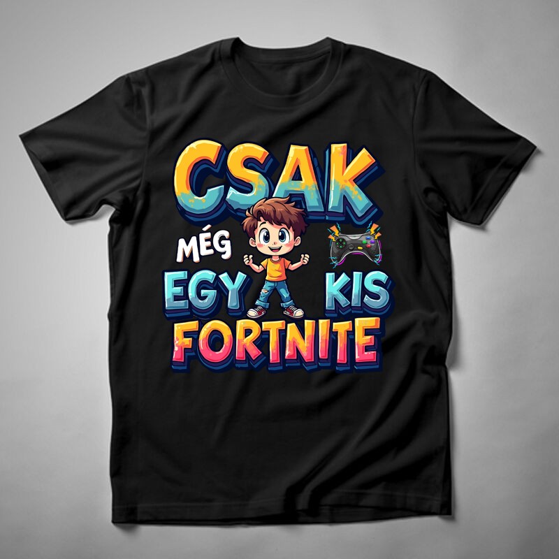 Férfi póló Csak Még Egy Kis Fortnite