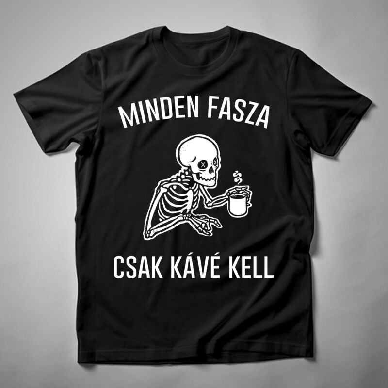 Férfi póló Minden Fasza Csak Kávé Kell