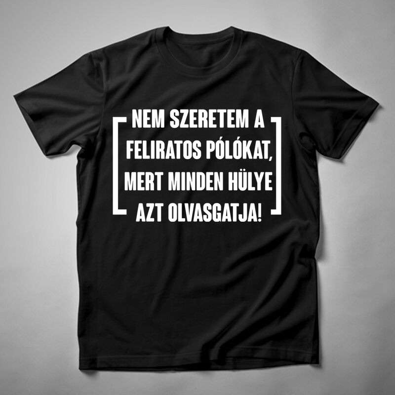 Férfi póló Nem Szeretem A Feliratos Pólókat