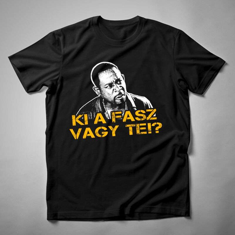 Férfi póló Ki A Fasz Vagy Te?