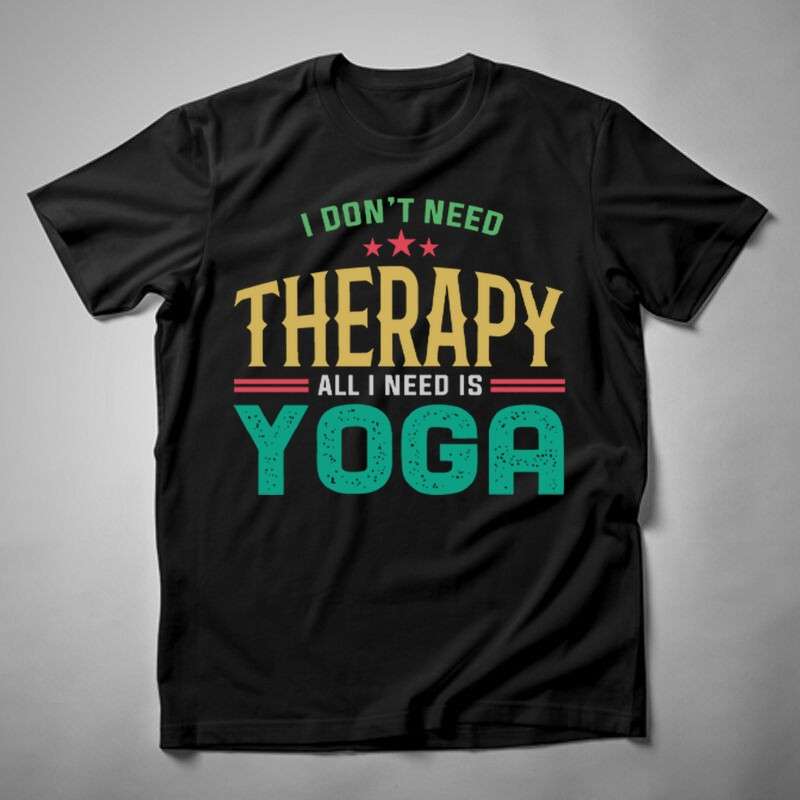 Férfi póló I Don't Need Therapy YOGA