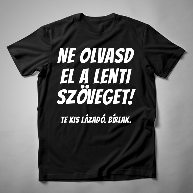 Férfi póló Ne Olvasd El A Lenti Szöveget