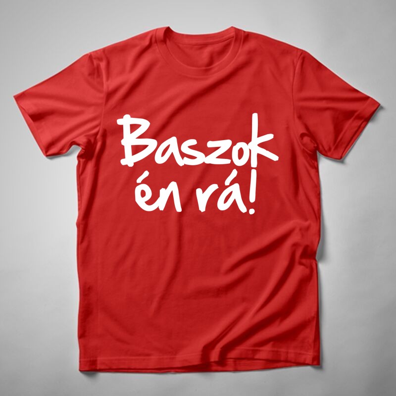 Férfi póló Baszok Én Rá