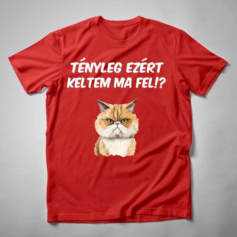 Férfi póló Tényleg Ezért Keltem Fel MACSKA
