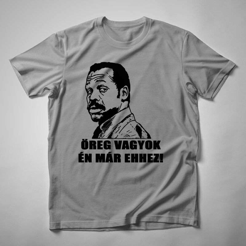 Férfi póló Öreg Vagyok Én Már Ehhez