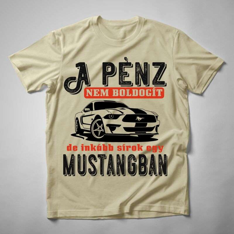 Férfi póló A Pénz Nem Boldogít De Inkább Sírok Egy Mustangban