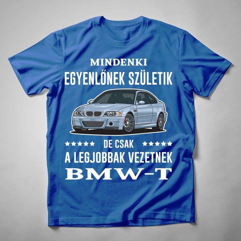 Férfi póló Mindenki Egyenlőnek Születik BMW