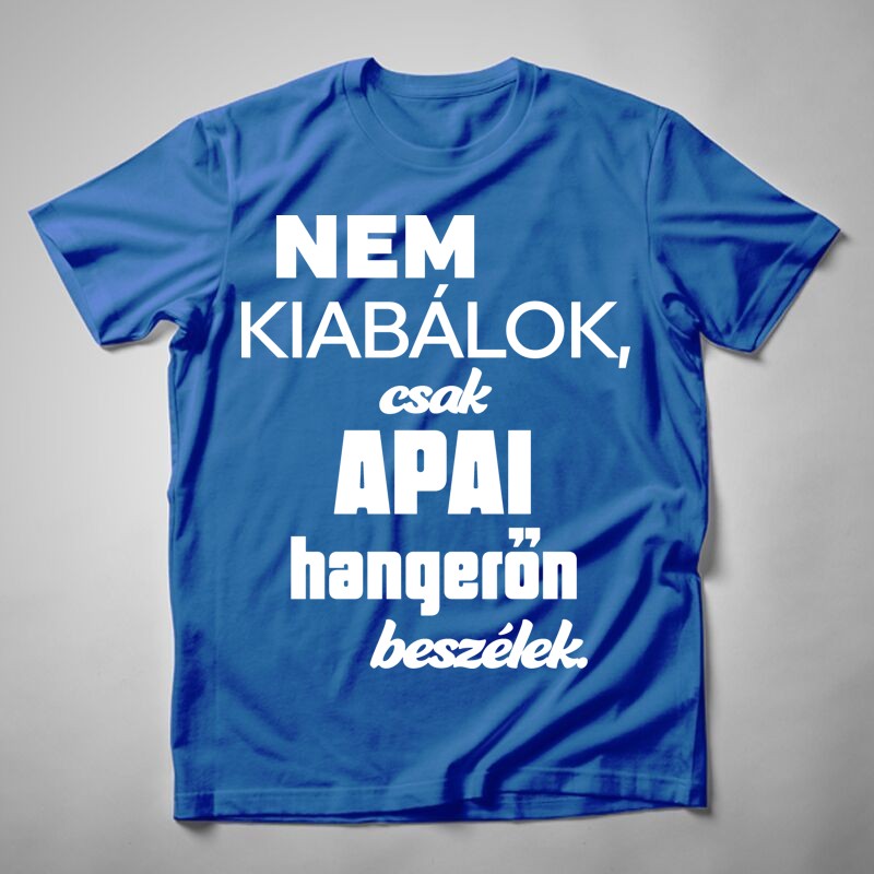 Férfi póló Nem Kiabálok Apai Hangerő