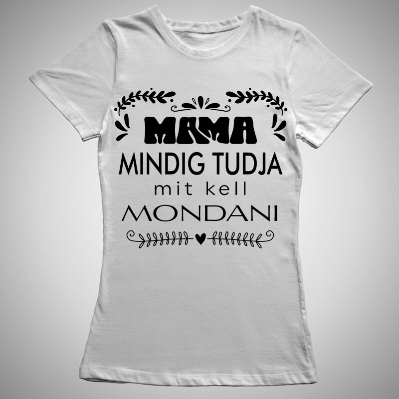 Női póló Mama Tudja Mit Kell Mondani