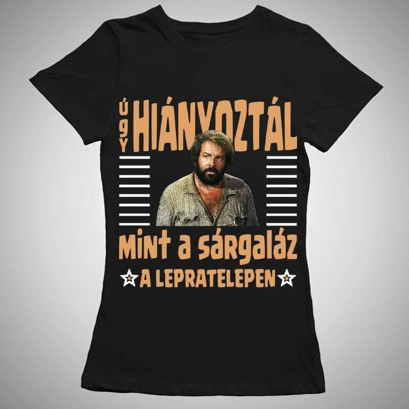 Női póló Úgy Hiányoztál Mint A Sárgaláz