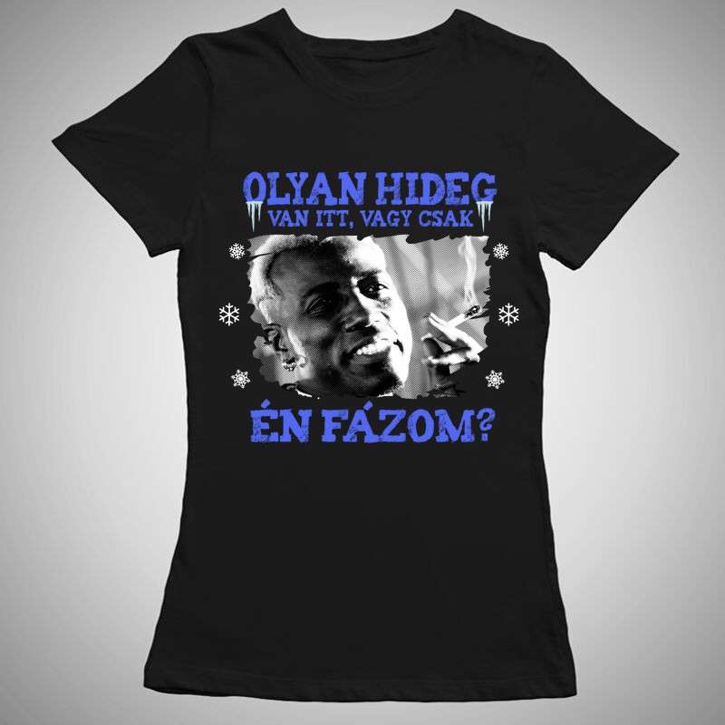 Női póló Olyan Hideg Van Itt
