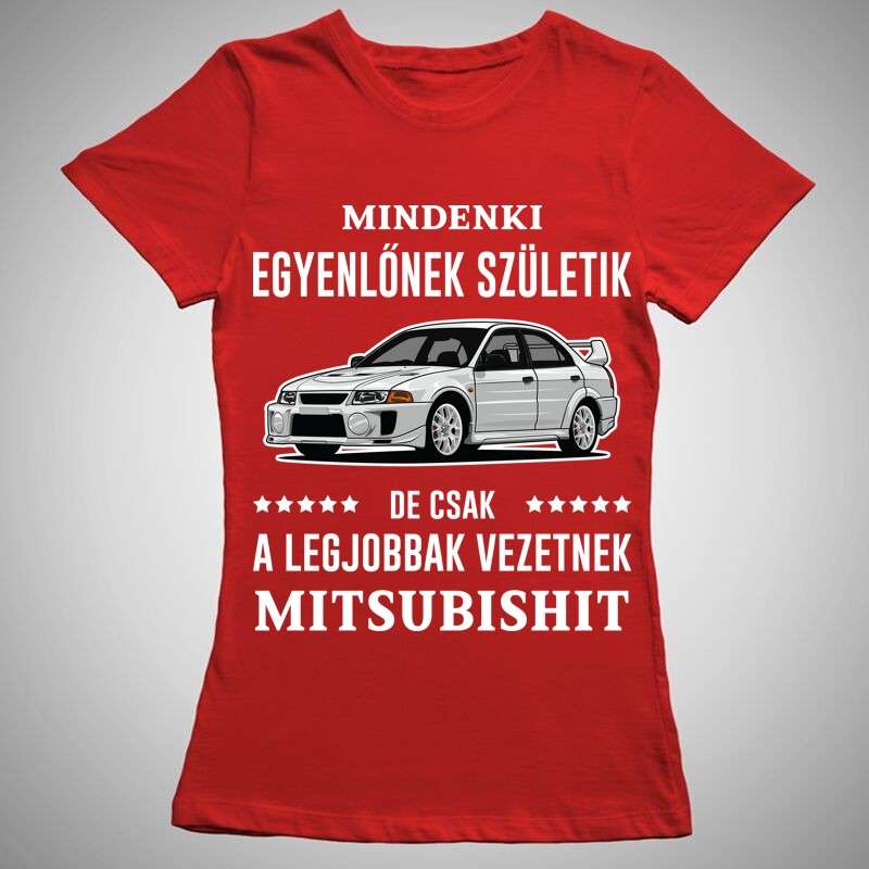 Női póló Mindenki Egyenlőnek Születik Mitsubishi