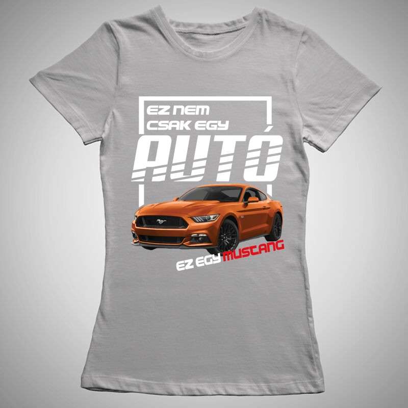 Női póló Ez Nem Csak Egy Autó MUSTANG