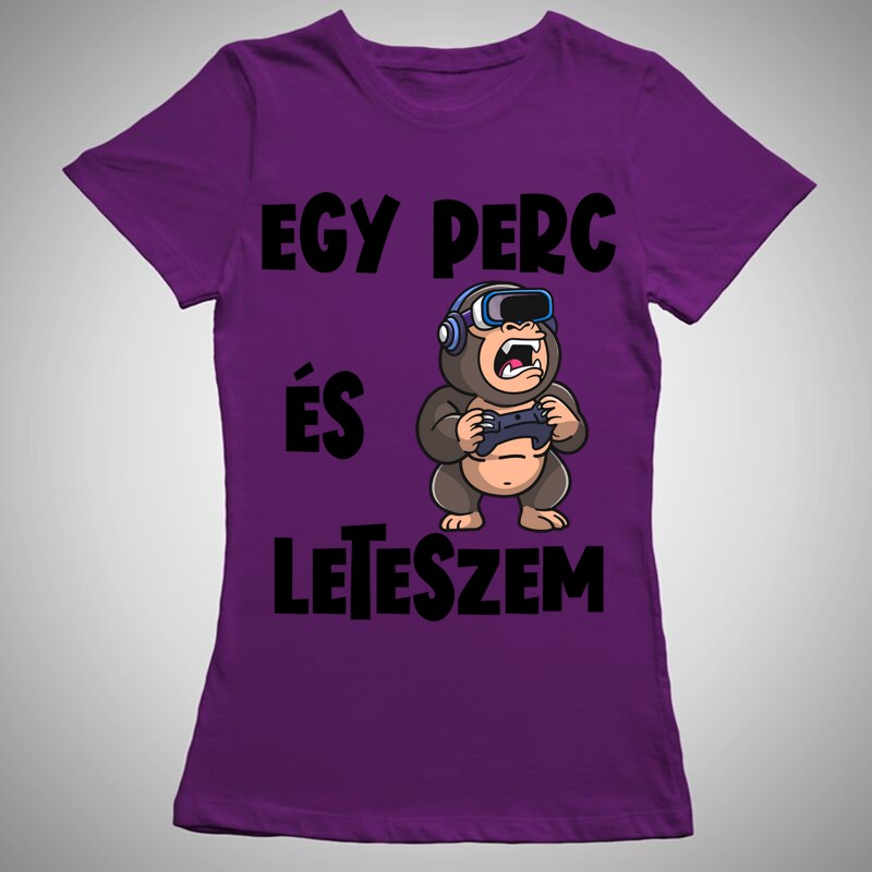 Női póló Egy Perc És Leteszem Gorilla