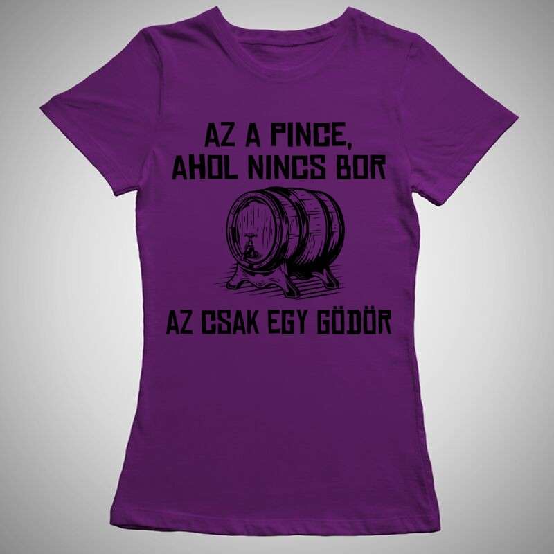Női póló Az A Pince Ahol Nincs Bor