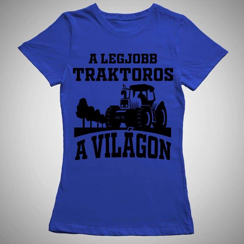 Női póló A Legjobb Traktoros A Világon