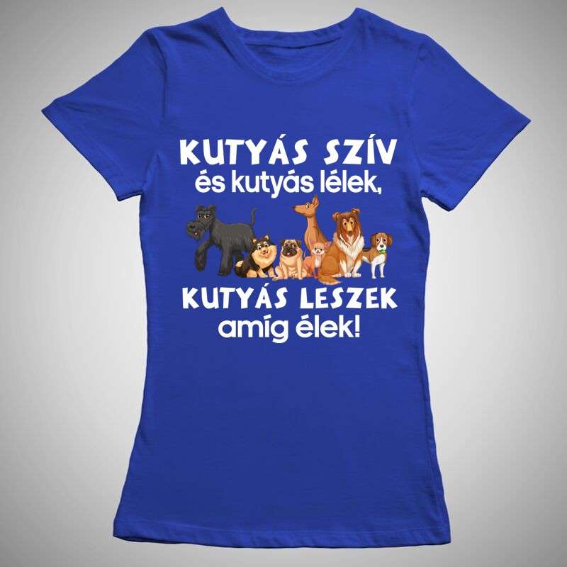 Női póló Kutyás Szív És Kutyás Lélek