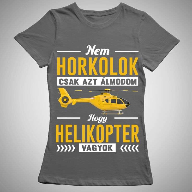 Női póló Nem Horkolok HELIKOPTER