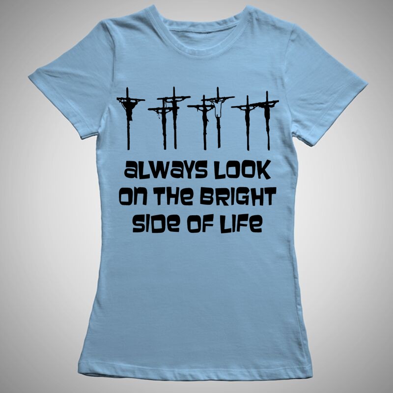 Női póló Always Look On The Bright Side
