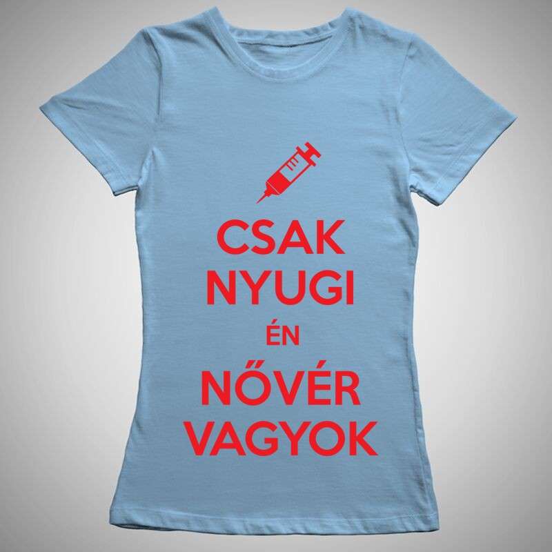 Női póló Csak Nyugi Nővér Vagyok