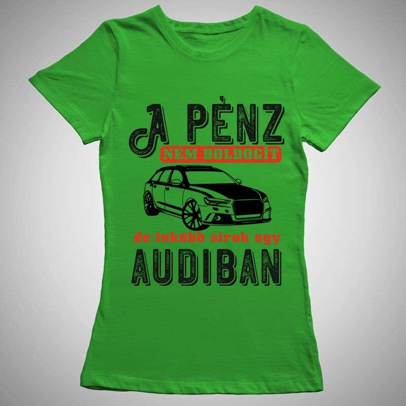 Női póló A Pénz Nem Boldogít AUDI