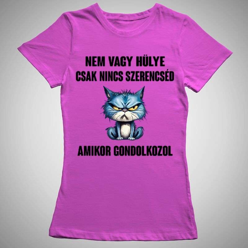 Női póló Nem Vagy Hülye MACSKA