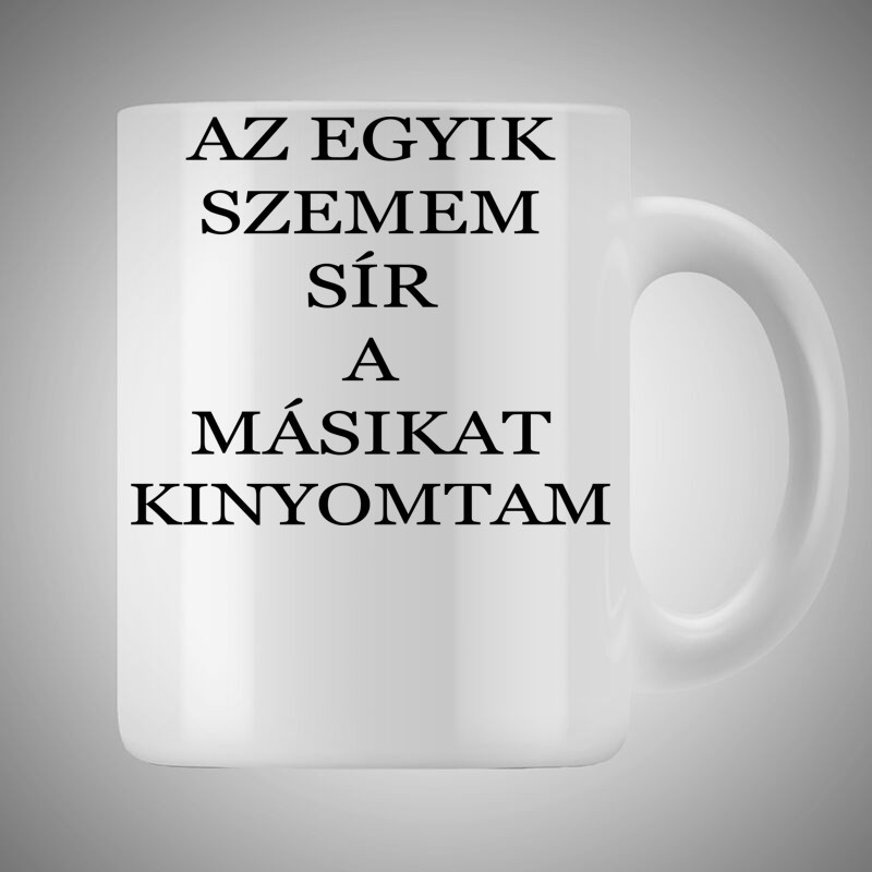 Bögre 3dl Az Egyik Szemem Sír