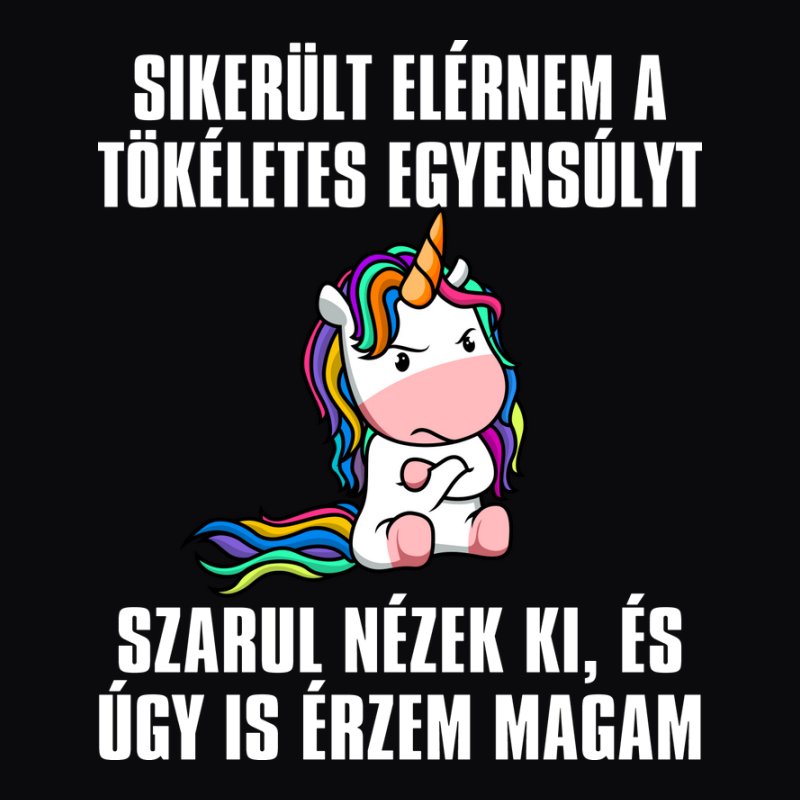 Sikerült Elérnem A Tökéletes Egyensúlyt Unikornis